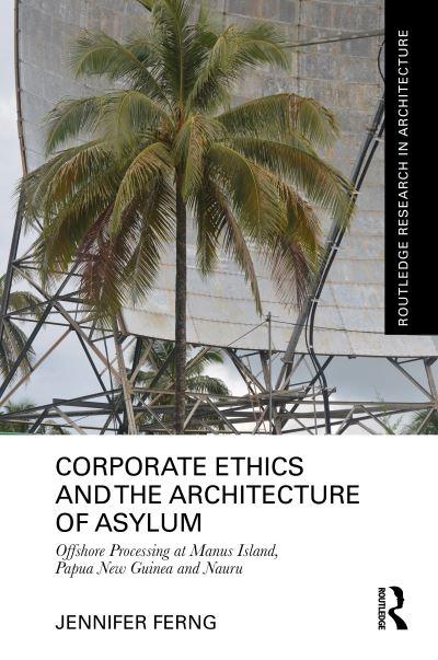 Corporate Ethics and the Architecture of Asylum