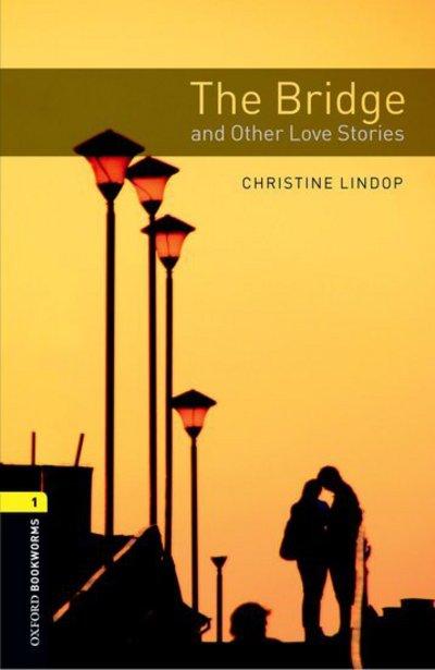 Oxford Bookworms Library: Level 1:: The Bridge and Other Lov