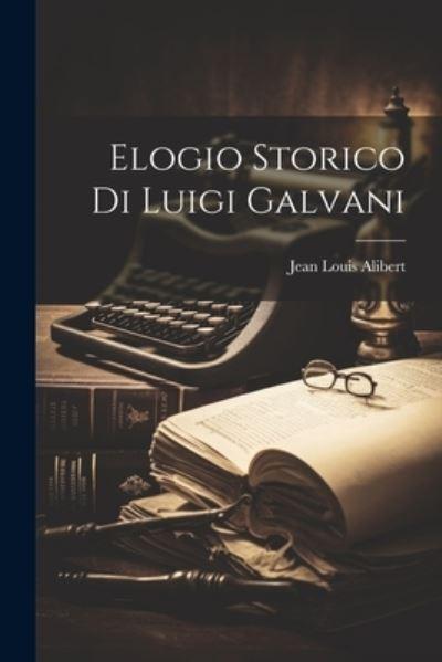 Elogio Storico Di Luigi Galvani