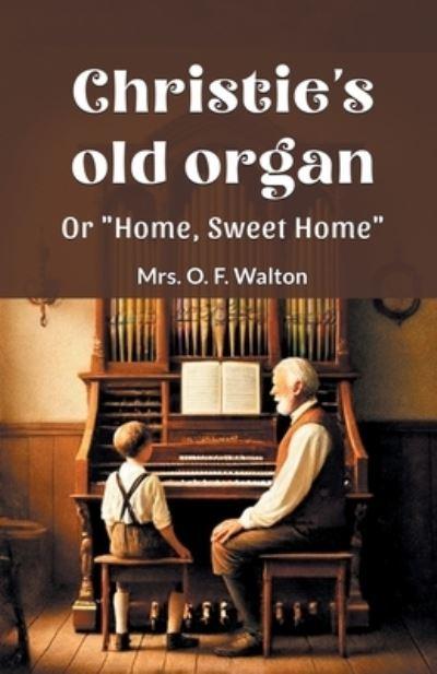 Christie's Old Organ Or "Home, Sweet Home"