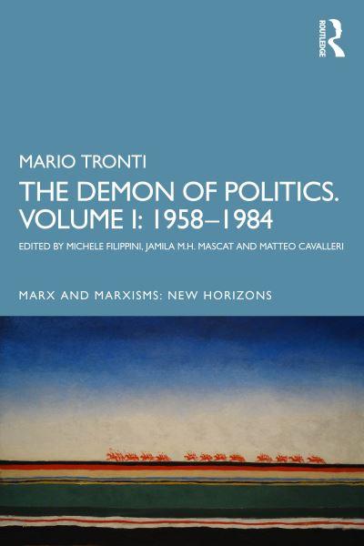 The Demon of Politics. Mario Tronti's Volume I 1958-1980