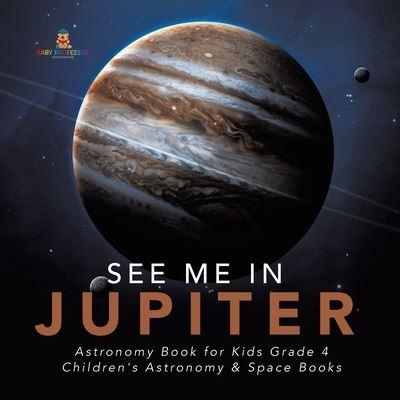 See Me in Jupiter Astronomy Book For Kids Grade 4 Children's