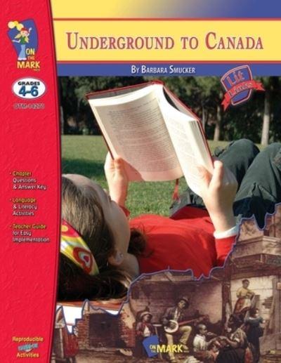 Underground To Canada, By Barbara Smucker Lit Link Grades 4-6