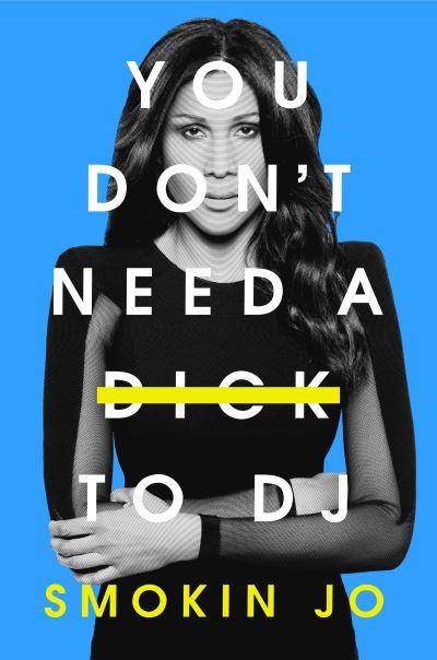 You Don't Need a Dick To DJ