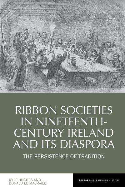 Ribbon Societies in Nineteenth-Century Ireland and Its Diasp