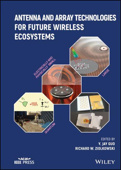 Antenna and Array Technologies For Future Wireless Ecosystem