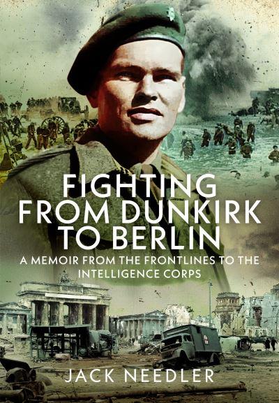 Fighting From Dunkirk To Berlin
