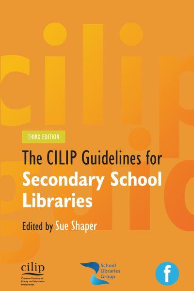 The CILIP Guidelines For Secondary School Libraries
