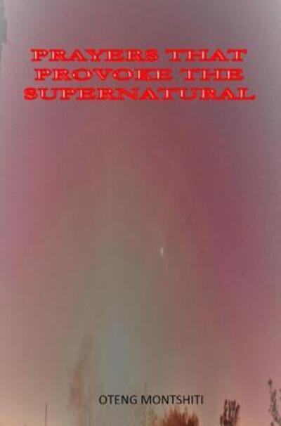 Prayers That Provoke the Supernatural