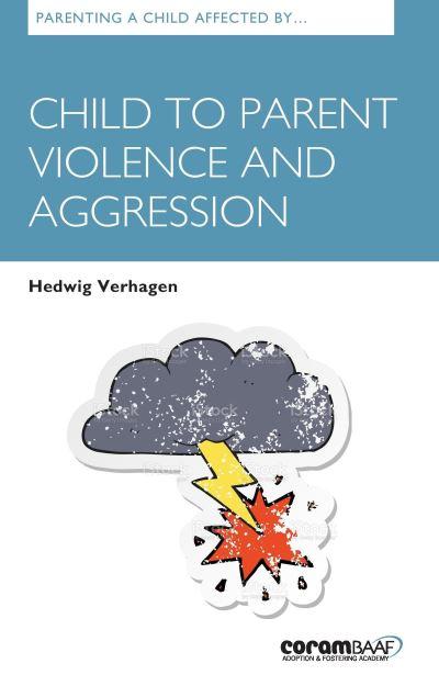 Parenting a Child Affected By Child To Parent Violence and Aggression