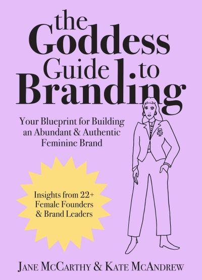 The Goddess Guide To Branding