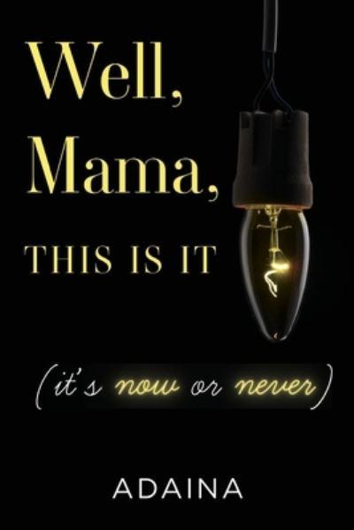 Well, Mama, This Is It (It's Now or Never)