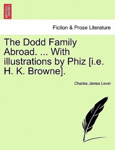 The Dodd Family Abroad. ... With Illustrations By Phiz [I.E.