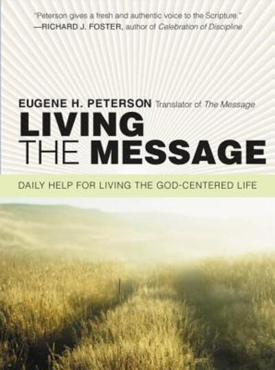 Living the Message: Daily Help For Living the God-Centered L
