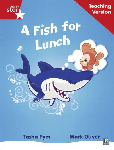 Rigby Star Phonic Guided Reading Red Level: A Fish For Lunch Teaching Version