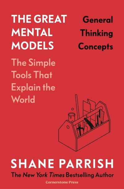 The Great Mental Models. General Thinking Concepts