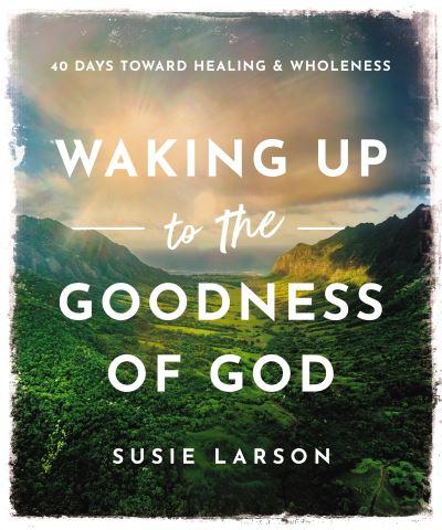 Waking Up To the Goodness of God