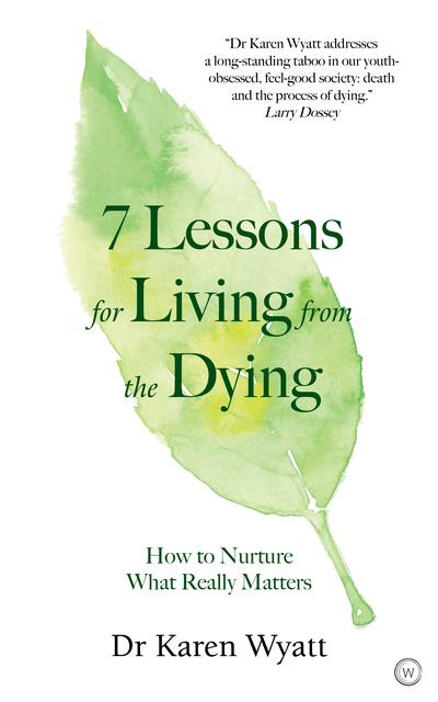 7 Lessons For Living From the Dying