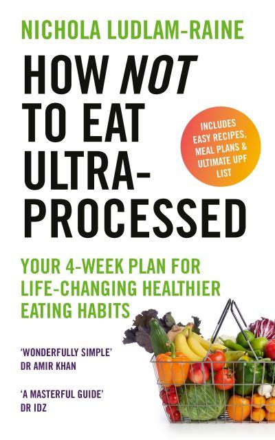 How Not To Eat Ultra-Processed