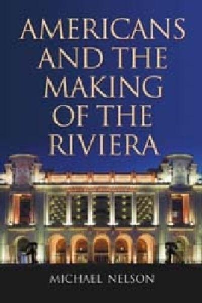 Americans and the Making of the Riviera