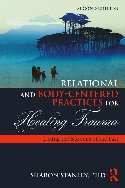 Relational and Body-Centered Practices For Healing Trauma