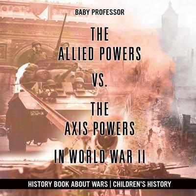 The Allied Powers Vs. The Axis Powers in World War II - Hist
