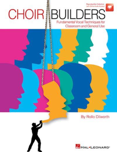 Choir Builders Fundamental Vocal Techniques For Classroom and General Use Book With Online Audio By Rollo Dilworth Choral Warm-Ups and Exercises For Choirs and Music Educators