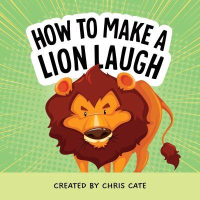 How To Make a Lion Laugh