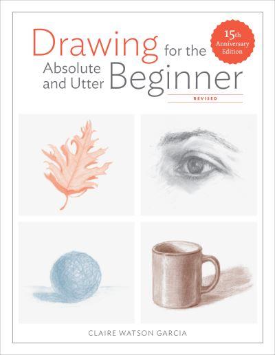 Drawing For the Absolute and Utter Beginner
