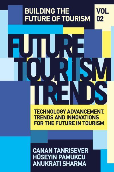 Future Tourism Trends. Volume 2 Technology Advancement, Tren
