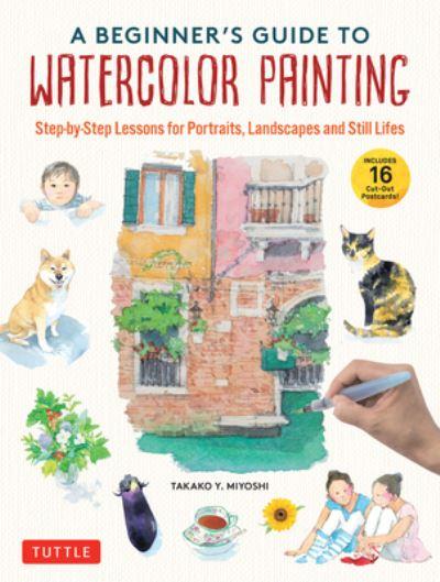 Beginner's Guide To Watercolor Painting, A