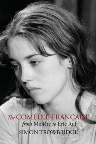 The Comedie-Francaise From Moliere To Eric Ruf