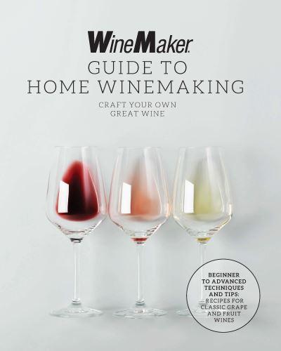 The WineMaker Guide To Home Winemaking