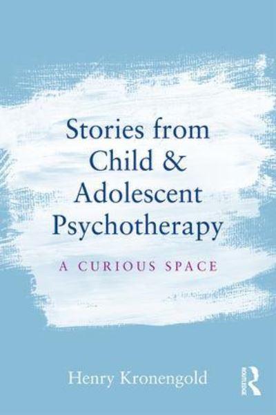 Stories From Child & Adolescent Psychotherapy