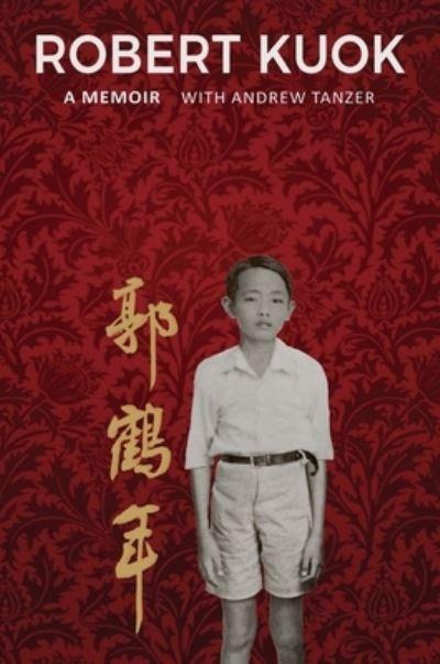 Robert Kuok, a Memoir