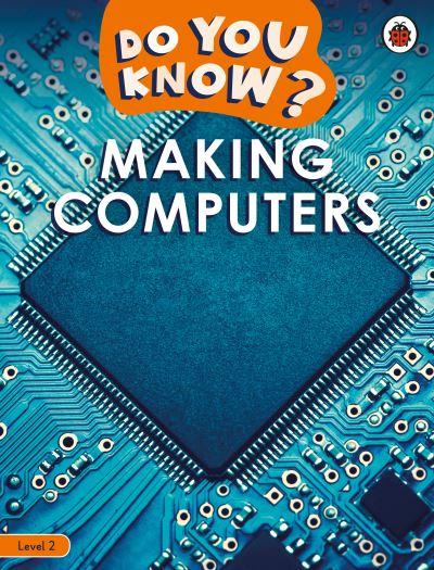 Making Computers