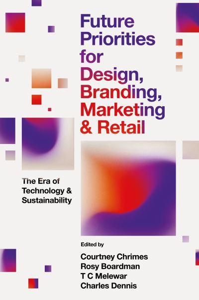 Future Priorities For Design, Branding, Marketing and Retail
