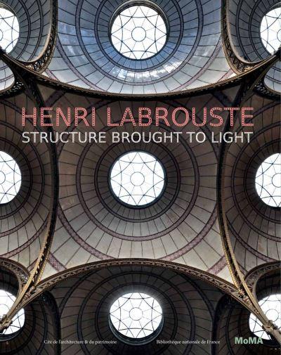 Henri Labrouste - Structure Brought To Light