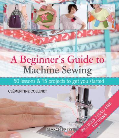 A Beginner's Guide To Machine Sewing