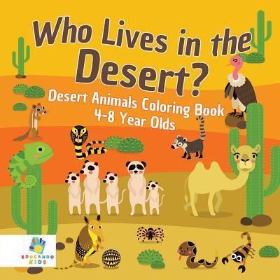 Who Lives in the Desert? Desert Animals Coloring Book 4-8 Ye