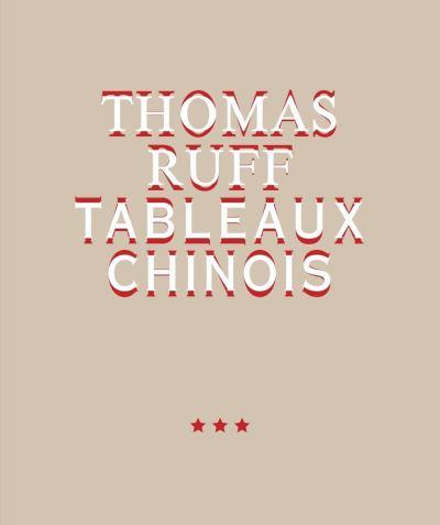Thomas Ruff - Tableaux Chinois