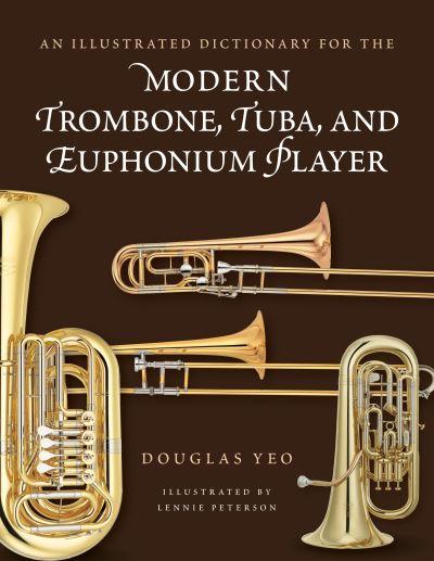 An Illustrated Dictionary For the Modern Trombone, Tuba, and