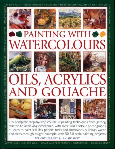 Painting With Watercolours, Oils, Acrylics and Gouache