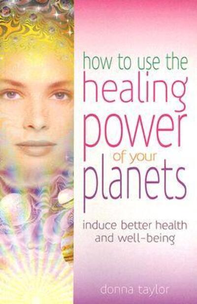 How To Use the Healing Power of Your Planets