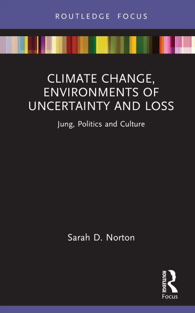 Climate Change, Environments of Uncertainty and Loss