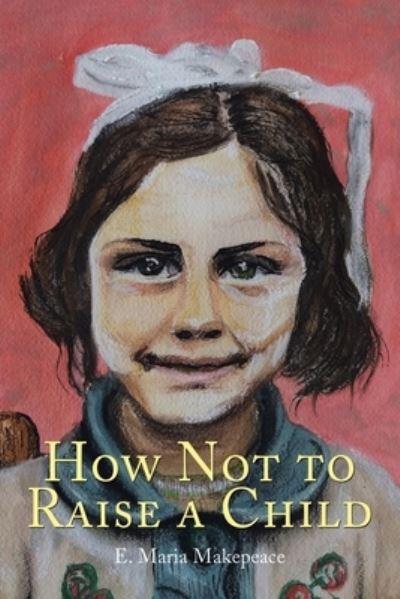 How Not To Raise a Child