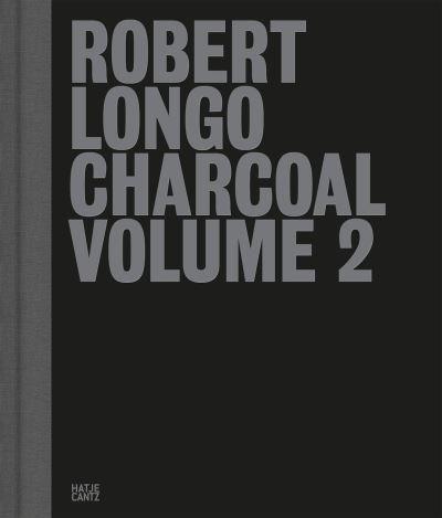 Robert Longo - Charcoal. Volume 2
