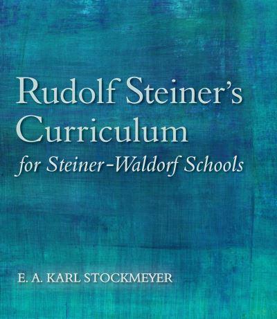 Rudolf Steiner's Curriculum For Steiner-Waldorf Schools