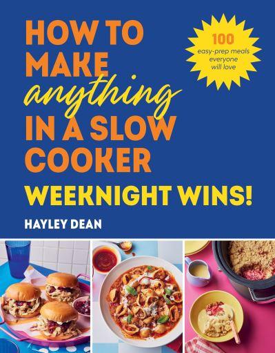 How To Make Anything in a Slow Cooker Weeknight Wins!