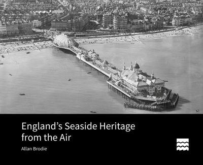 England's Seaside Heritage From the Air